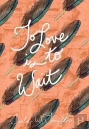To Love Is To Wait