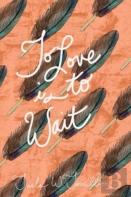 To Love Is To Wait