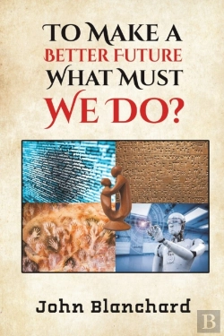 Bertrand.pt - To Make A Better Future: What Must We Do?