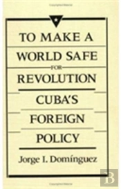 To Make A World Safe For Revolution
