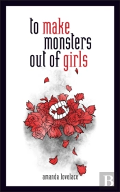 To Make Monsters Out Of Girls