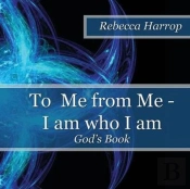 To Me From Me - I Am Who I Am
