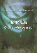 To M.L.G Or, He Who Passed