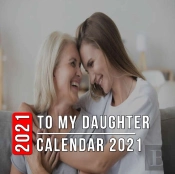 To My Daughter Calendar 2021