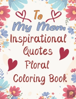 Bertrand.pt - To My Mom Inspirational Quotes Floral Coloring Book