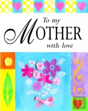 To My Mother With Love
