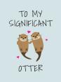 To My Significant Otter