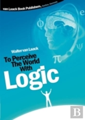 To Perceive The World With Logic