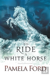 To Ride A White Horse