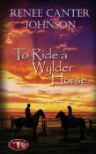 To Ride A Wylder Horse