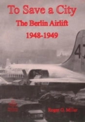 To Save A City: The Berlin Airlift 1948-1949