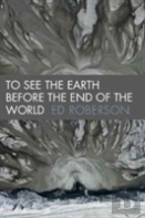To See The Earth Before The End Of The World