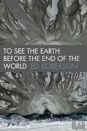 To See The Earth Before The End Of The World
