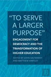 'To Serve A Larger Purpose'