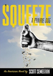 To Squeeze A Prairie Dog