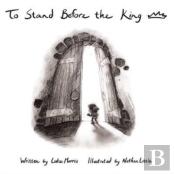 To Stand Before The King