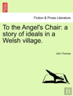 Bertrand.pt - To The Angel'S Chair: A Story Of Ideals