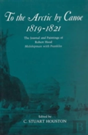 To The Arctic By Canoe 1819-1821