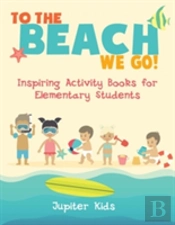 To The Beach We Go! Inspiring Activity Books For Elementary Students