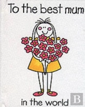 To The Best Mum In The World