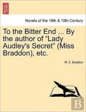 To The Bitter End ... By The Author Of