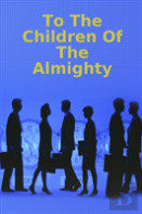 To The Children Of The Almighty