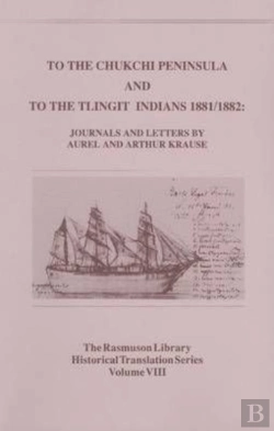 Bertrand.pt - To The Chukchi Peninsula And To The Tlingit Indians 1881/1882, Rasmuson Vol 3.