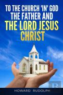 To The Church ''In'' God The Father And The Lord Jesus Christ