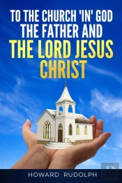 To The Church 'In' God The Father And The Lord Jesus Christ