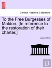 To The Free Burgesses Of Maldon. (In Ref