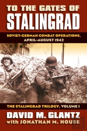 To The Gates Of Stalingrad Volume 1 The Stalingrad Trilogy