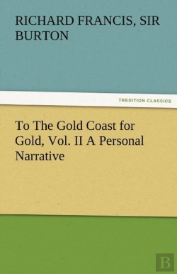 Bertrand.pt - To The Gold Coast For Gold, Vol. Ii A Personal Narrative