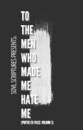 To The Men Who Made Me Hate Me