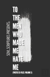 To The Men Who Made Me Hate Me