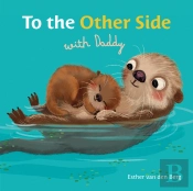To The Other Side With Daddy