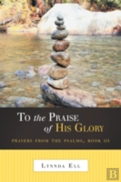 Bertrand.pt - To The Praise Of His Glory:Prayers From The Psalms, Book Iii