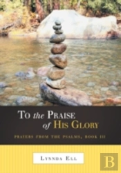 To The Praise Of His Glory:Prayers From The Psalms, Book Iii