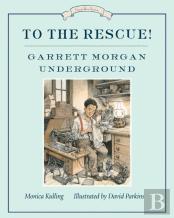 To The Rescue! Garrett Morgan Underground