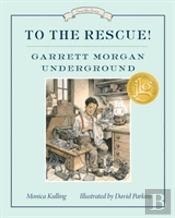 To The Rescue! Garrett Morgan Underground