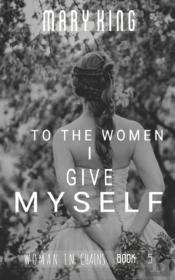 To The Women, I Give Myself