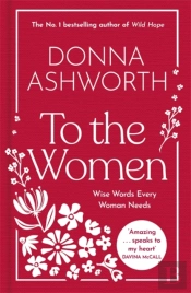 To The Women - The New Collection Of Wise Words Every Woman Needs