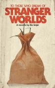 To Those Who Dream Of Stranger Worlds