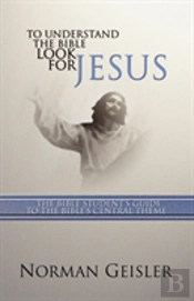 To Understand The Bible Look For Jesus