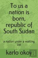 To Us A Nation Is Born, Republic Of South Sudan