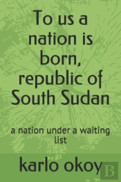 To Us A Nation Is Born, Republic Of South Sudan