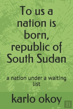 Bertrand.pt - To Us A Nation Is Born, Republic Of South Sudan