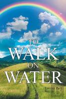 To Walk On Water