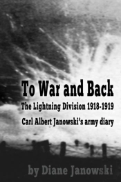 To War And Back - Carl Albert Janowski'S Army Diary 1918-1919