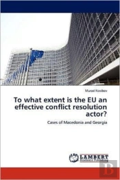 To What Extent Is The Eu An Effective Conflict Resolution Actor?