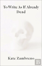 To Write As If Already Dead